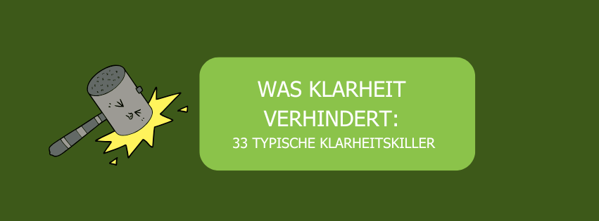 33 Klarheitskiller, die Klarheit verhindern